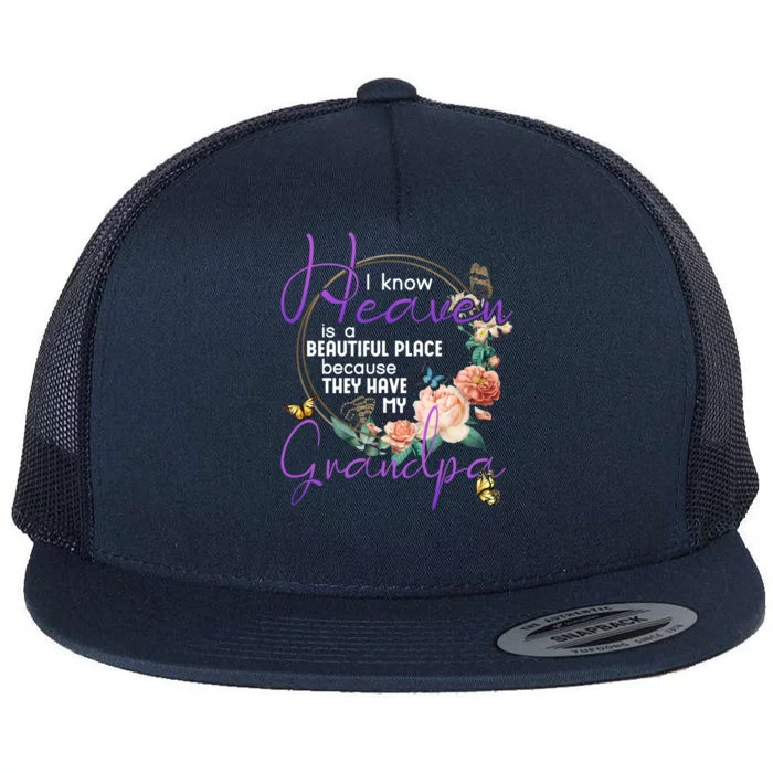 Grandpa I Know Heaven Is A Beautiful Place Family Memorial Gift Flat Bill Trucker Hat