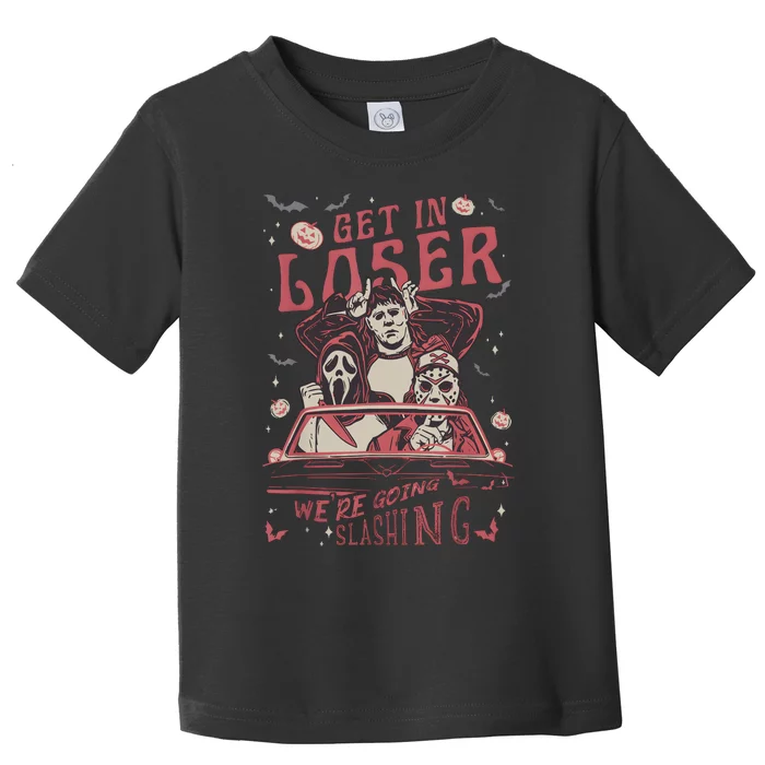 Get In Loser We Are Going Slashing Graphic Toddler T-Shirt