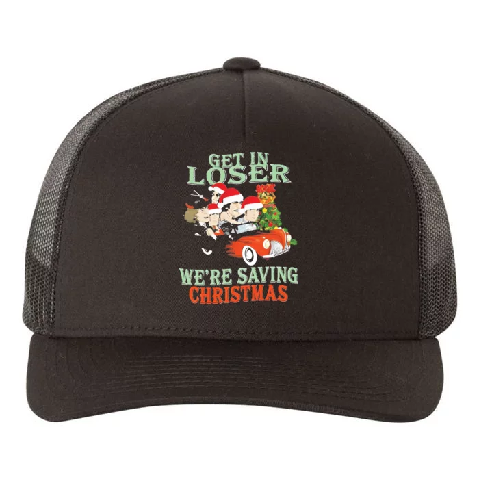 Get In Loser Were Saving Christmas Yupoong Adult 5-Panel Trucker Hat