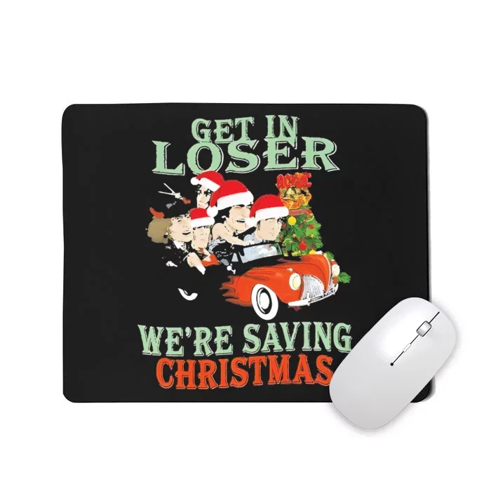 Get In Loser Were Saving Christmas Mousepad