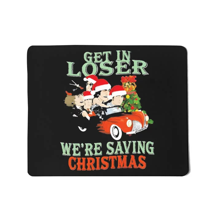 Get In Loser Were Saving Christmas Mousepad