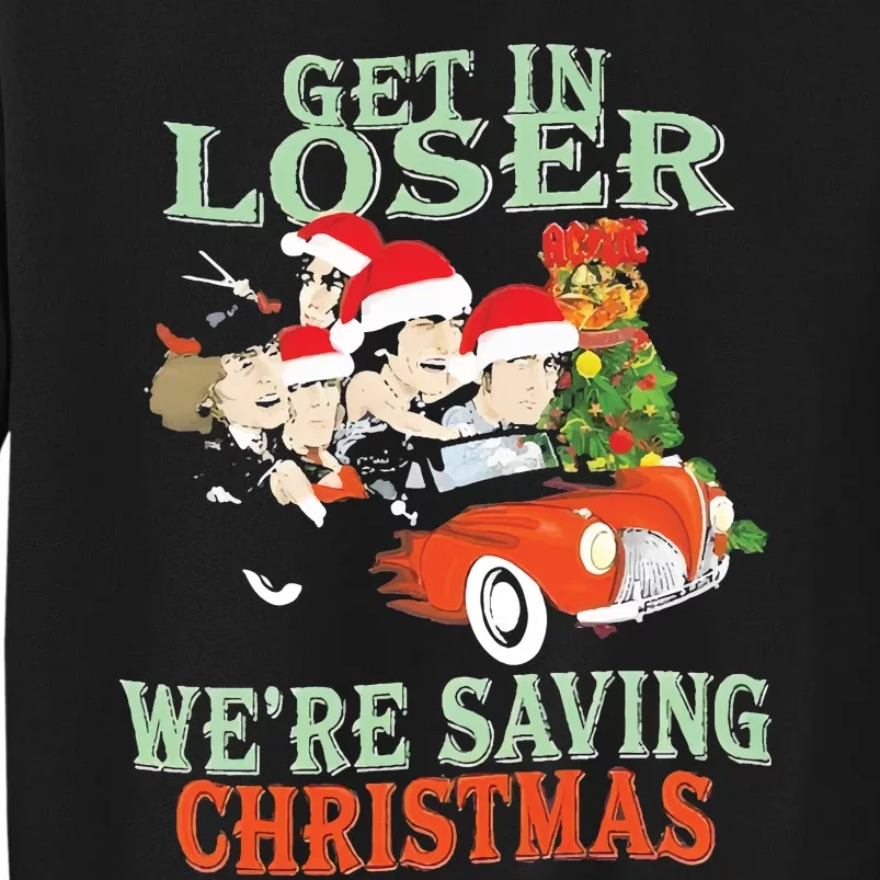 Get In Loser Were Saving Christmas Tall Sweatshirt