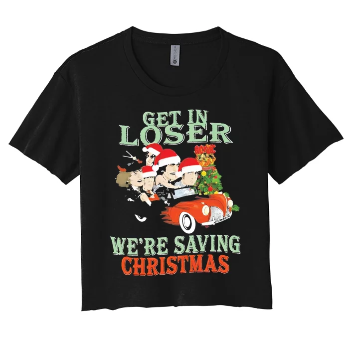 Get In Loser Were Saving Christmas Women's Crop Top Tee