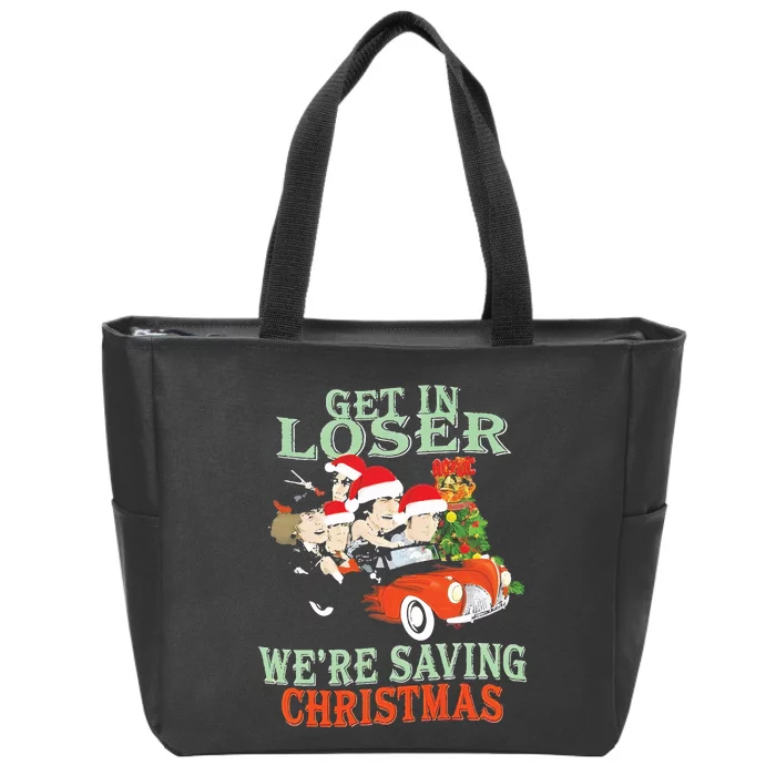 Get In Loser Were Saving Christmas Zip Tote Bag