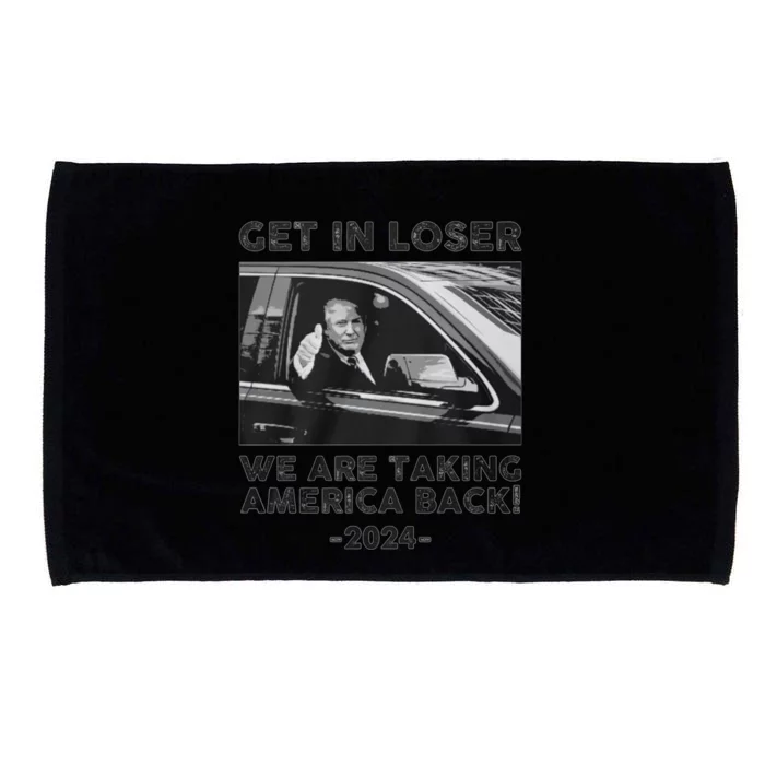 Get In Loser We Are Talking America Back Trump 2024 Gift Microfiber Hand Towel