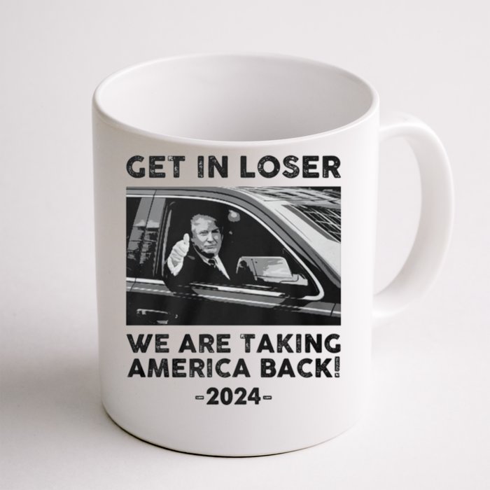 Get In Loser We Are Talking America Back Trump 2024 Gift Front & Back Coffee Mug