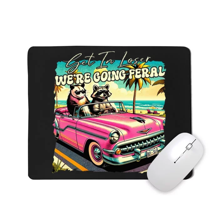 Get In Loser WeRe Going Feral Sassy Opossum Raccoon Mousepad