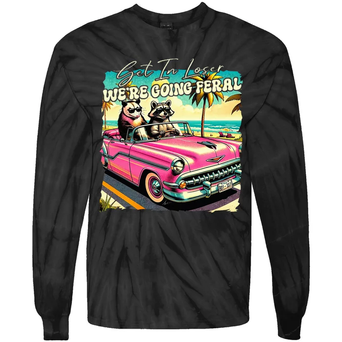 Get In Loser WeRe Going Feral Sassy Opossum Raccoon Tie-Dye Long Sleeve Shirt