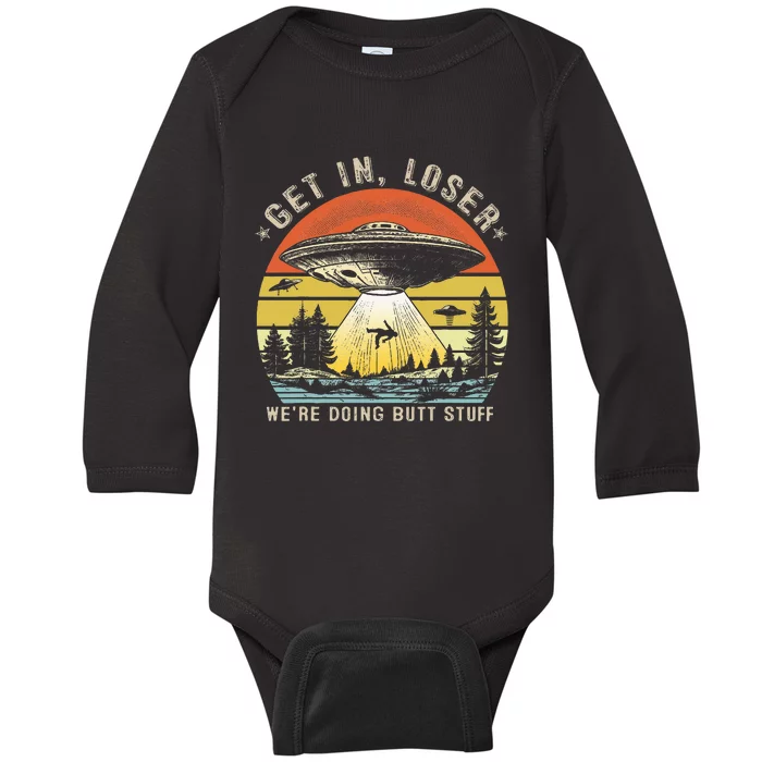 Get In Loser WeRe Doing Butt Stuff Alien Abduction Baby Long Sleeve Bodysuit