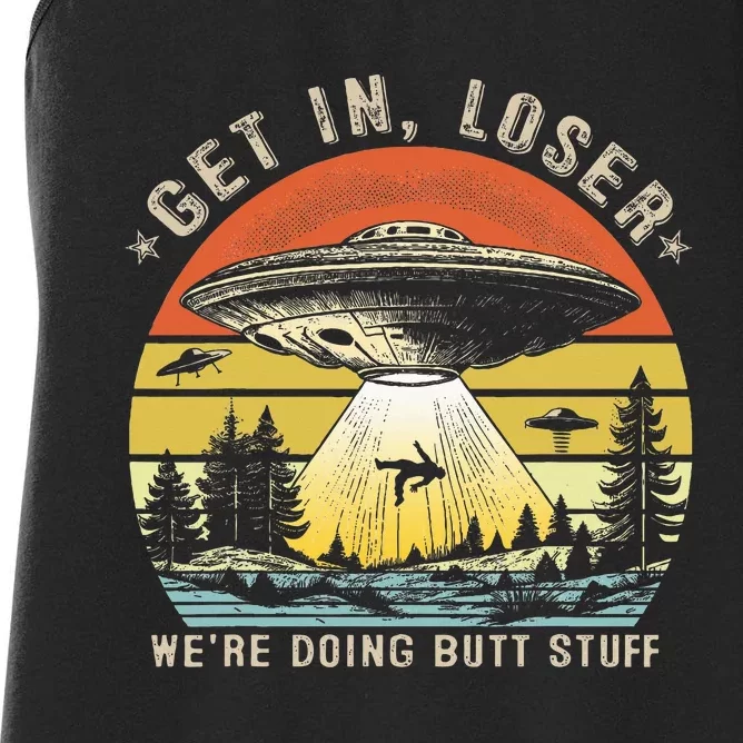 Get In Loser WeRe Doing Butt Stuff Alien Abduction Women's Racerback Tank