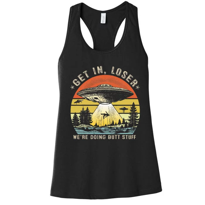 Get In Loser WeRe Doing Butt Stuff Alien Abduction Women's Racerback Tank