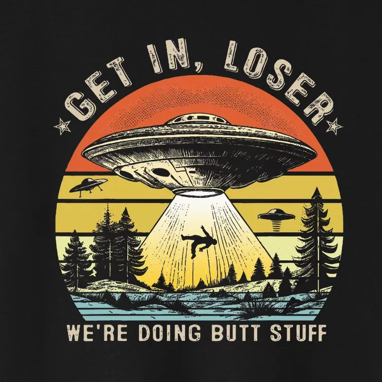 Get In Loser WeRe Doing Butt Stuff Alien Abduction Women's Crop Top Tee