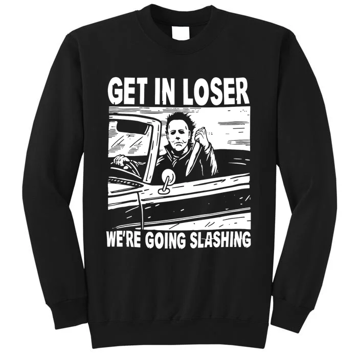 Get In Loser We Are Going Slashing Graphic Tall Sweatshirt