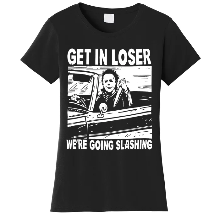 Get In Loser We Are Going Slashing Graphic Women's T-Shirt