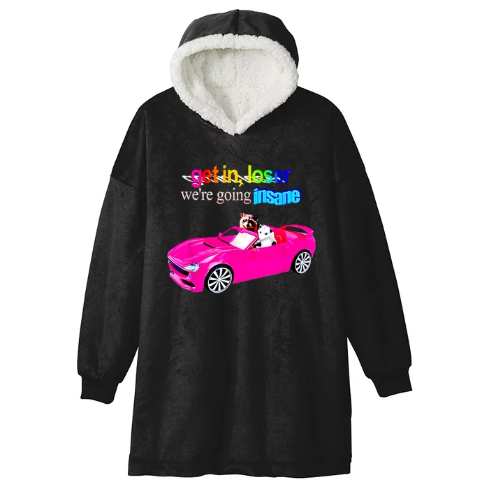 Get In Loser WeRe Going Insane Hooded Wearable Blanket