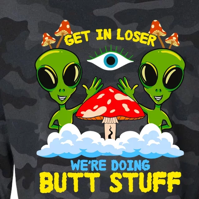 Get In Loser We Are Doing Butt Stuff Alien Ufo Funny Alien Cropped Pullover Crew