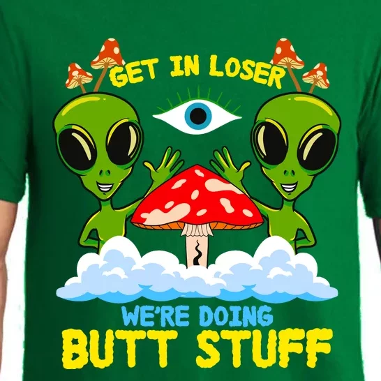 Get In Loser We Are Doing Butt Stuff Alien Ufo Funny Alien Pajama Set