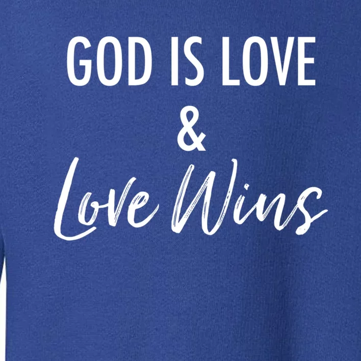 God Is Love And Love Wins Simple Christian Encouraging Cool Gift Toddler Sweatshirt