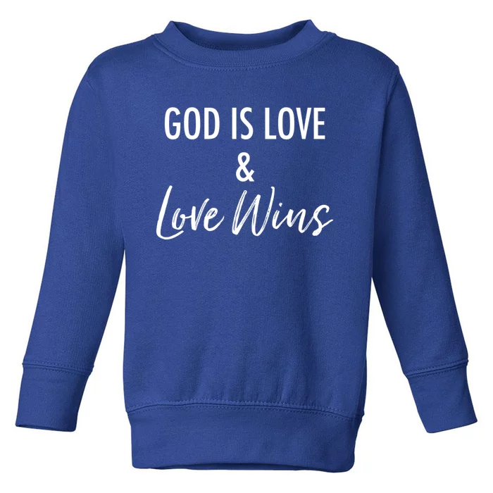 God Is Love And Love Wins Simple Christian Encouraging Cool Gift Toddler Sweatshirt