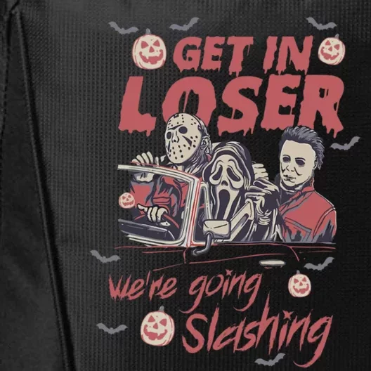 Get In Loser Were Going Slashing Horror Halloween City Backpack