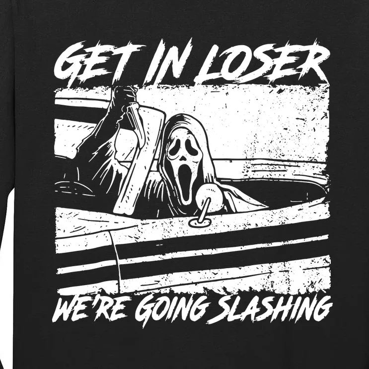 Get In Loser WeRe Going Slashing Horror Halloween Character Tall Long Sleeve T-Shirt