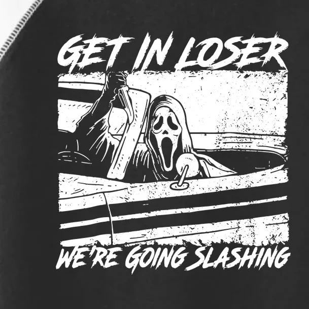 Get In Loser WeRe Going Slashing Horror Halloween Character Toddler Fine Jersey T-Shirt