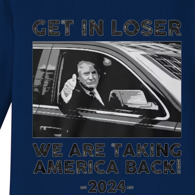 Get In Loser We Are Talking America Back Trump 2024 Gift Baby Long Sleeve Bodysuit