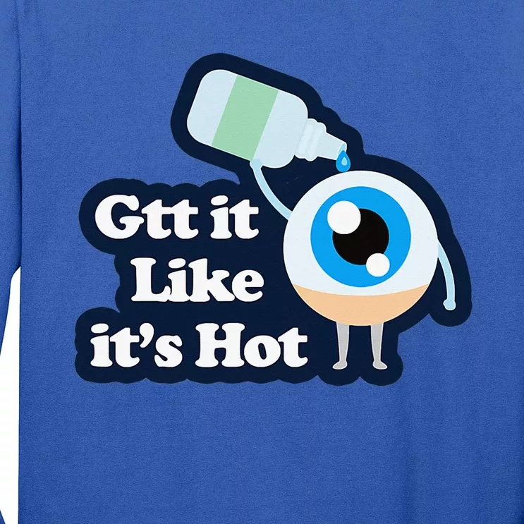 Gtt it Like it's Hot Funny Eye Drop Long Sleeve Shirt