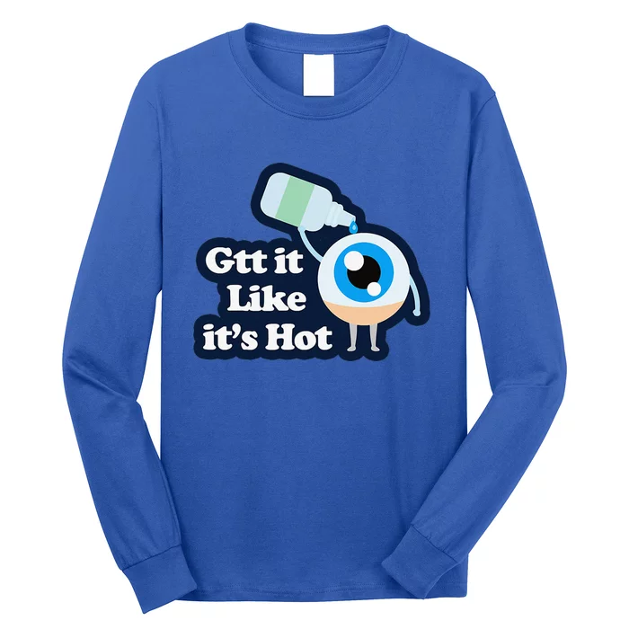 Gtt it Like it's Hot Funny Eye Drop Long Sleeve Shirt