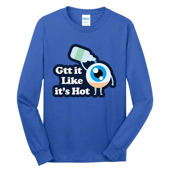 Gtt it Like it's Hot Funny Eye Drop Tall Long Sleeve T-Shirt