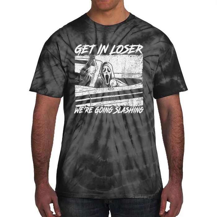 Get In Loser WeRe Going Slashing Horror Halloween Character Tie-Dye T-Shirt