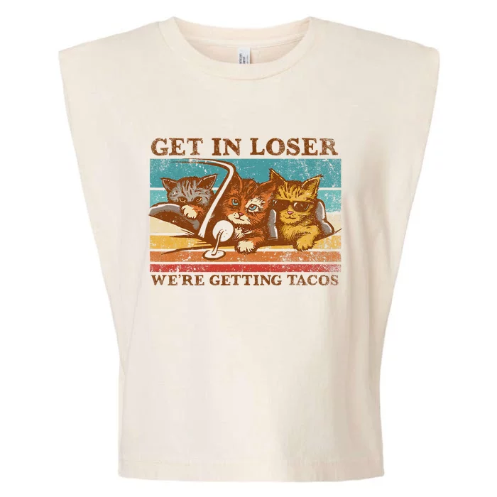 Get In Loser Were Getting Tacos! Garment-Dyed Women's Muscle Tee