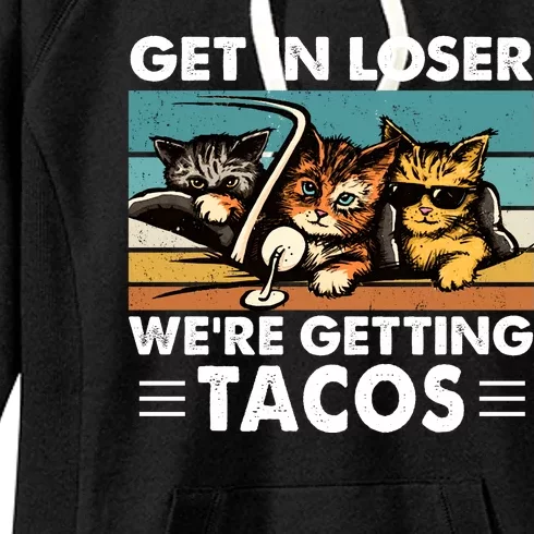 Get In Loser Were Getting Tacos Funny Cat Meme Women's Fleece Hoodie