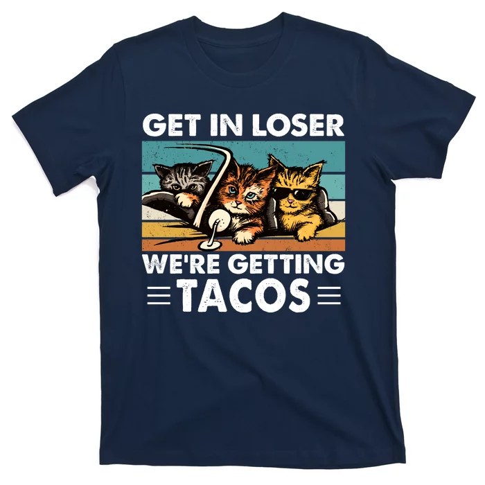 Get In Loser Were Getting Tacos Funny Cat Meme T-Shirt