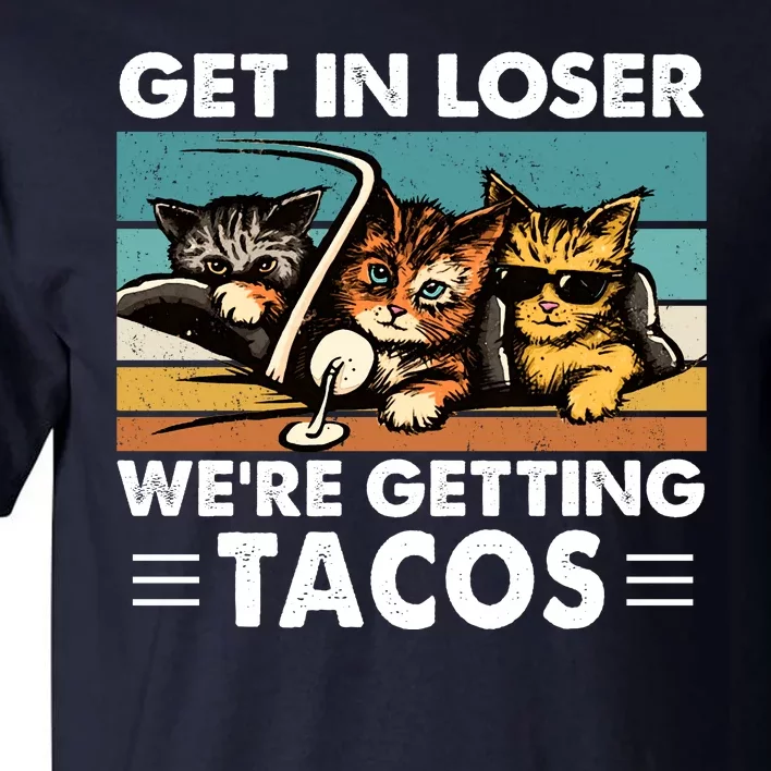 Get In Loser Were Getting Tacos Funny Cat Meme Tall T-Shirt