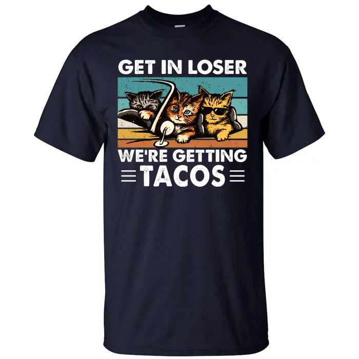 Get In Loser Were Getting Tacos Funny Cat Meme Tall T-Shirt