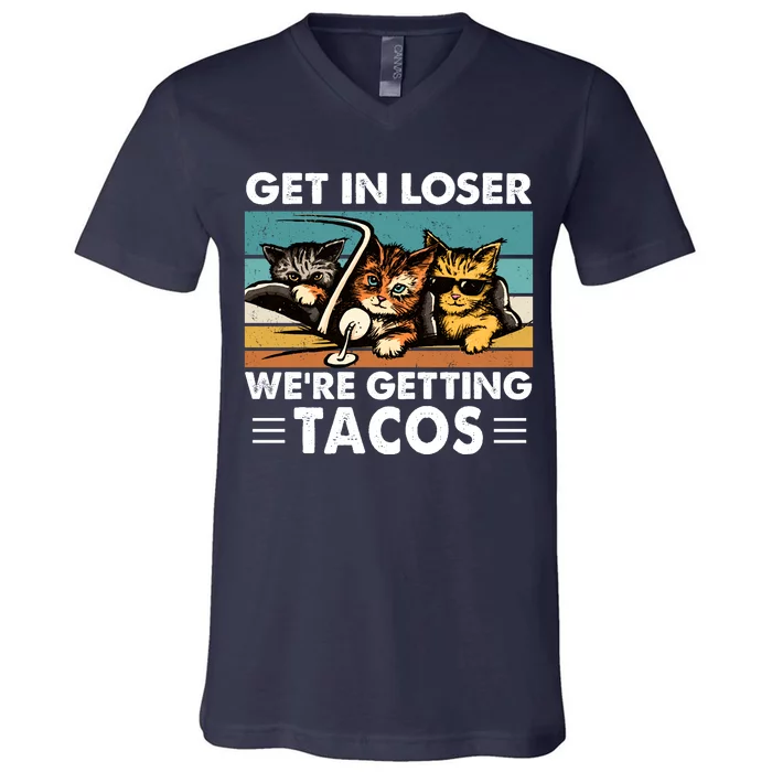 Get In Loser Were Getting Tacos Funny Cat Meme V-Neck T-Shirt