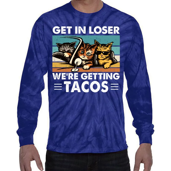 Get In Loser Were Getting Tacos Funny Cat Meme Tie-Dye Long Sleeve Shirt