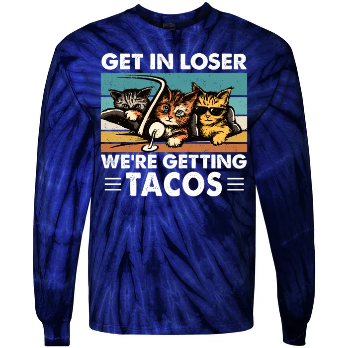 Get In Loser Were Getting Tacos Funny Cat Meme Tie-Dye Long Sleeve Shirt