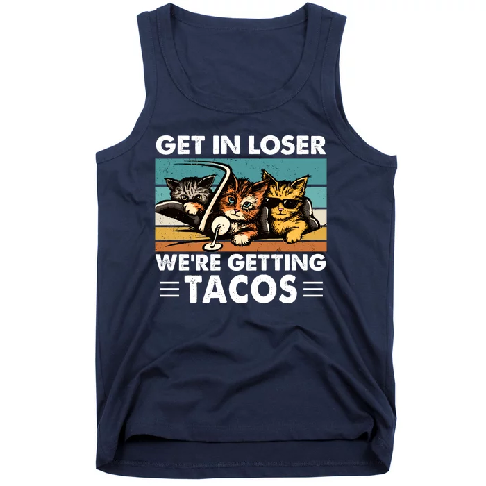 Get In Loser Were Getting Tacos Funny Cat Meme Tank Top