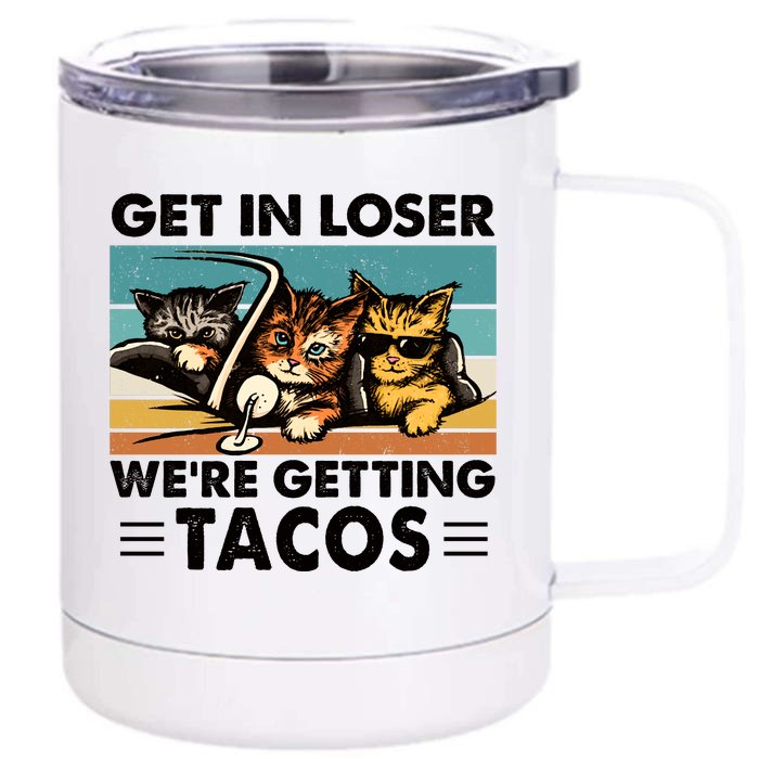 Get In Loser Were Getting Tacos Funny Cat Meme Front & Back 12oz Stainless Steel Tumbler Cup