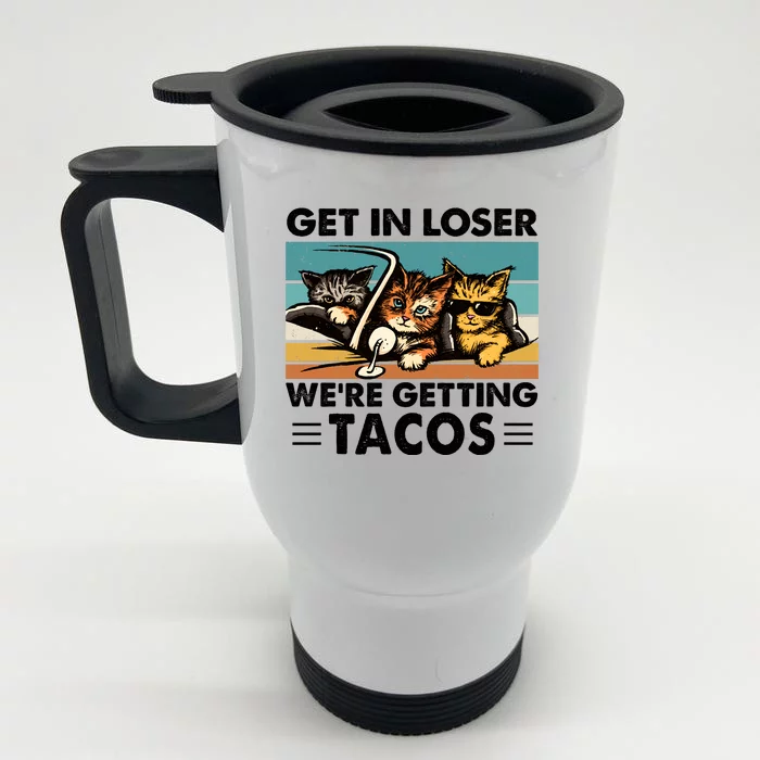 Get In Loser Were Getting Tacos Funny Cat Meme Front & Back Stainless Steel Travel Mug