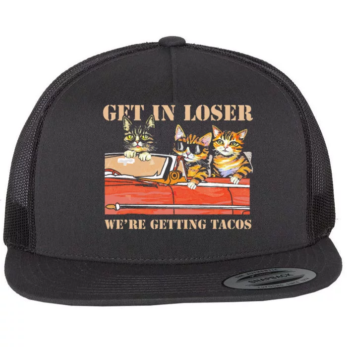 Get in Loser We're Getting Tacos Cool Three Cats Riding Car Flat Bill Trucker Hat