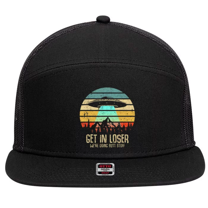 Get In Loser WeRe Doing Butt Stuff Alien Abduction 7 Panel Mesh Trucker Snapback Hat