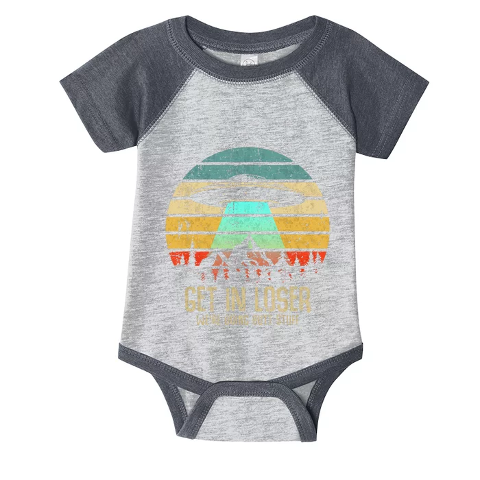 Get In Loser WeRe Doing Butt Stuff Alien Abduction Infant Baby Jersey Bodysuit