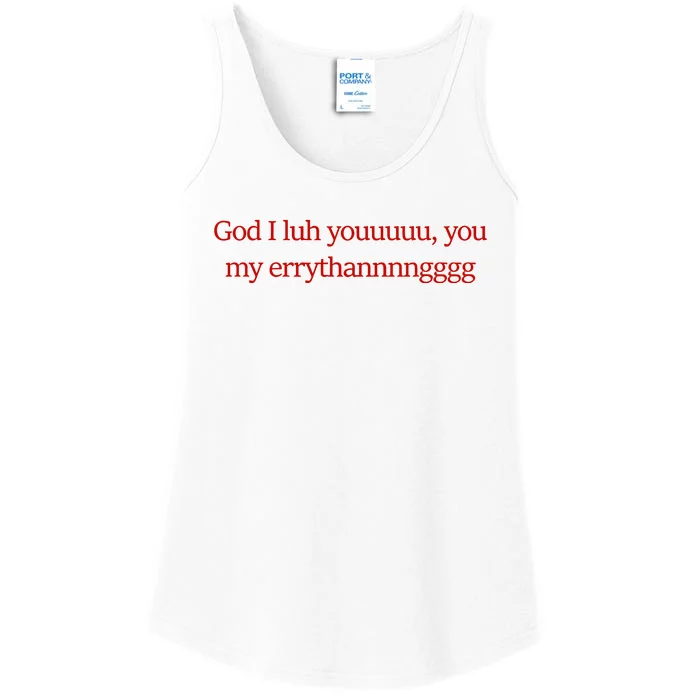 God I Luh Youuuuu You My Errythannnngggg Ladies Essential Tank