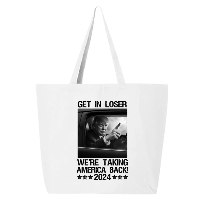 Get In Loser We Are Taking America Back Trump 2024 25L Jumbo Tote