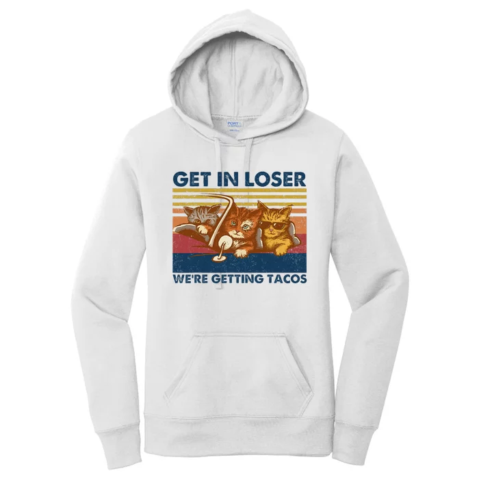 Get In Loser WeRe Getting Tacos Women's Pullover Hoodie