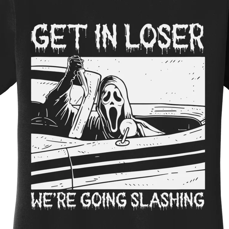 Get In Loser We Are Going Slashing Graphic Women's T-Shirt