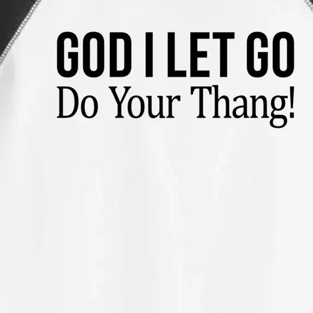 God I Let Go Gift Do Your Thang Gift Toddler Fine Jersey T-Shirt